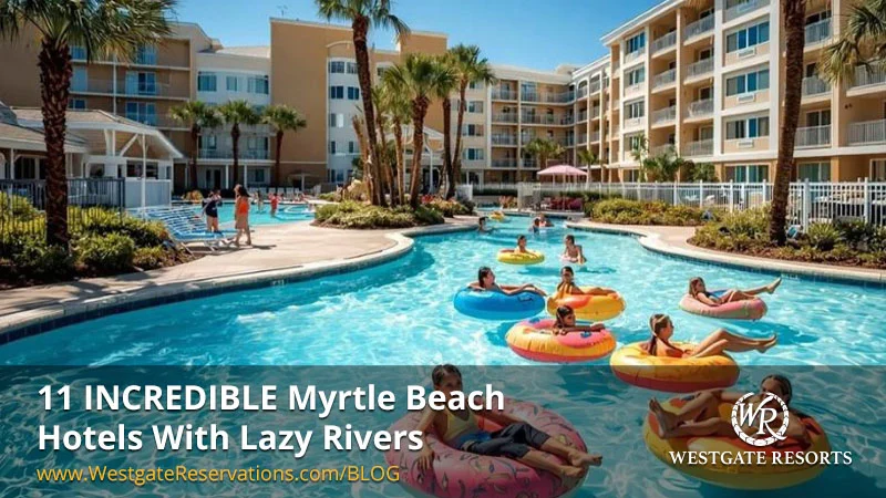 11 INCREDIBLE Myrtle Beach Hotels With Lazy Rivers