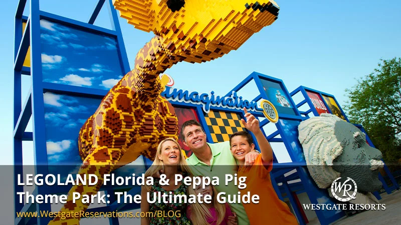 LEGOLAND Florida and Peppa Pig Theme Park: The Ultimate Guide