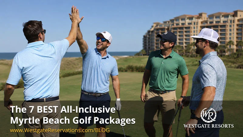 Golf on a Budget: The 7 BEST All-Inclusive Myrtle Beach Golf Packages