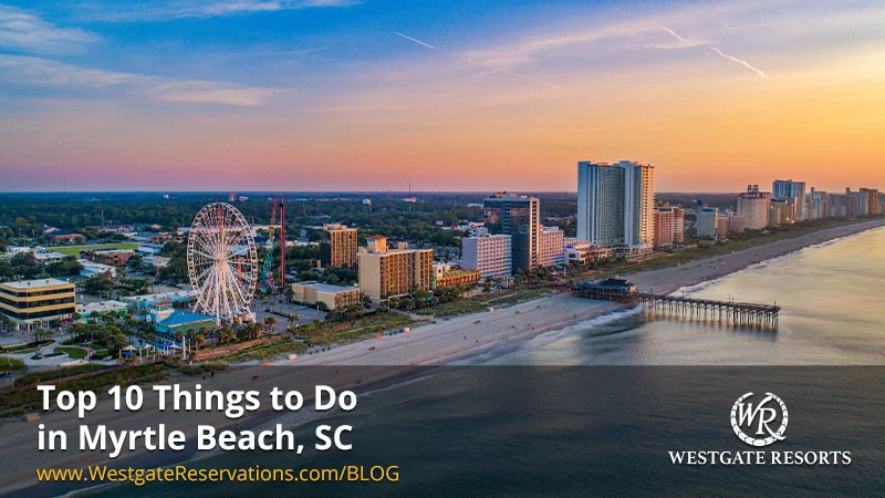 10 Things to Do in Myrtle Beach, SC
