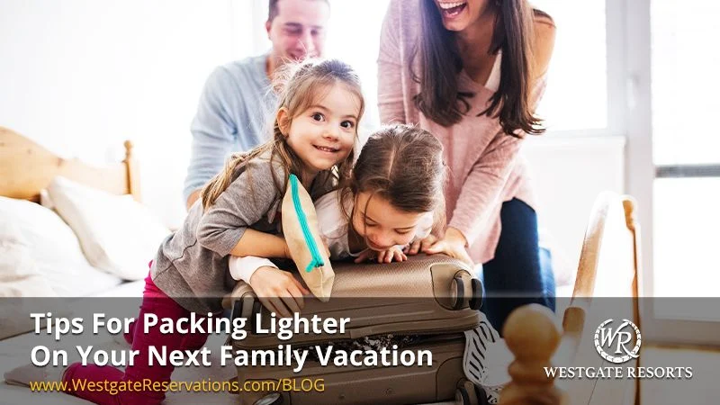 Tips For Packing Lighter On Your Next Family Vacation