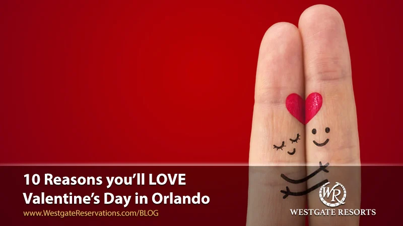 10 Reasons you’ll LOVE Valentine’s Day in Orlando