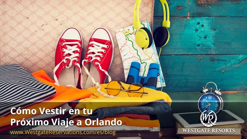 Cómo Vestir en tu Próximo Viaje a Orlando